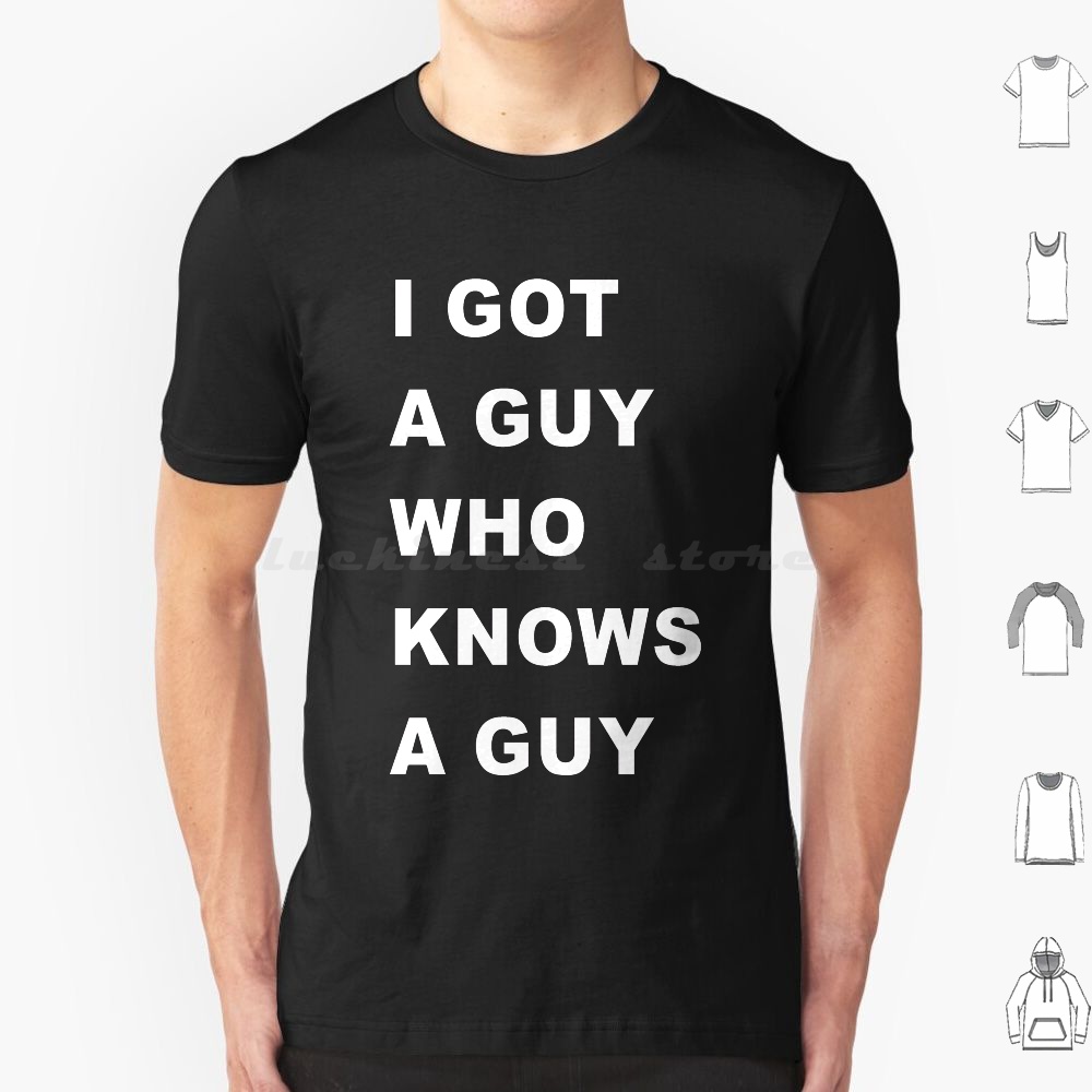 Home Improvement Guy - تي شيرت I-Got-A-Guy-Who-Needs-A-Guy للرجال والنساء والأطفال
